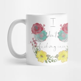 I Don’t Fucking Care Mug